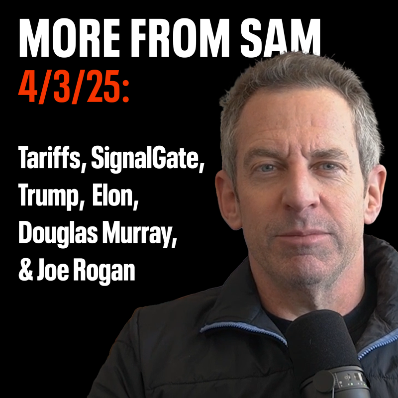 Obrázek epizody #405 — "More From Sam": Tariffs, SignalGate, Trump, Elon, Douglas Murray, & Joe Rogan