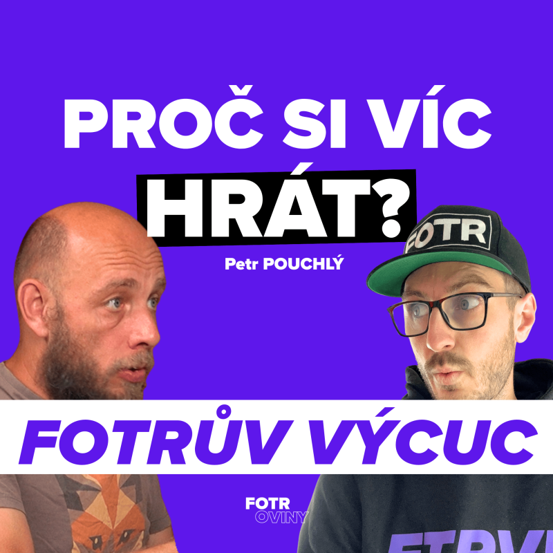 Obrázek epizody FOTRŮV VÝCUC Z Hra jako superschopnost: Proč ji jako rodiče tolik podceňujeme | Petr Pouchlý