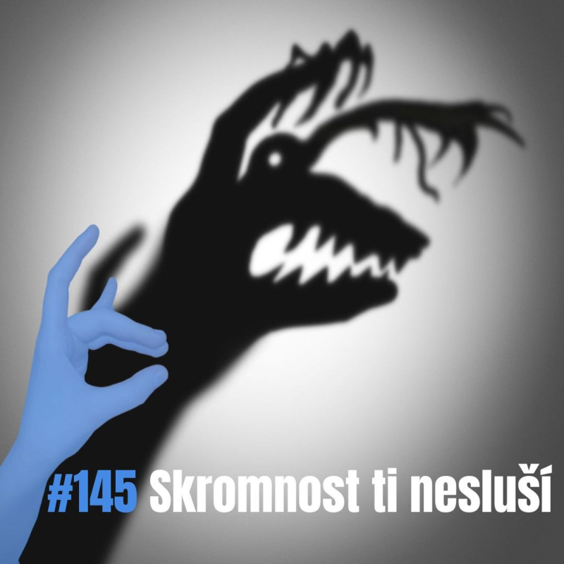 Obrázek epizody 145: Skromnost je jen strach