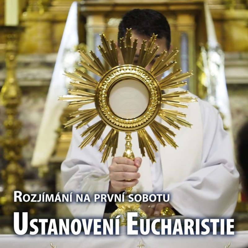 Obrázek epizody Rozjímání na první sobotu - Ustanovení Eucharistie