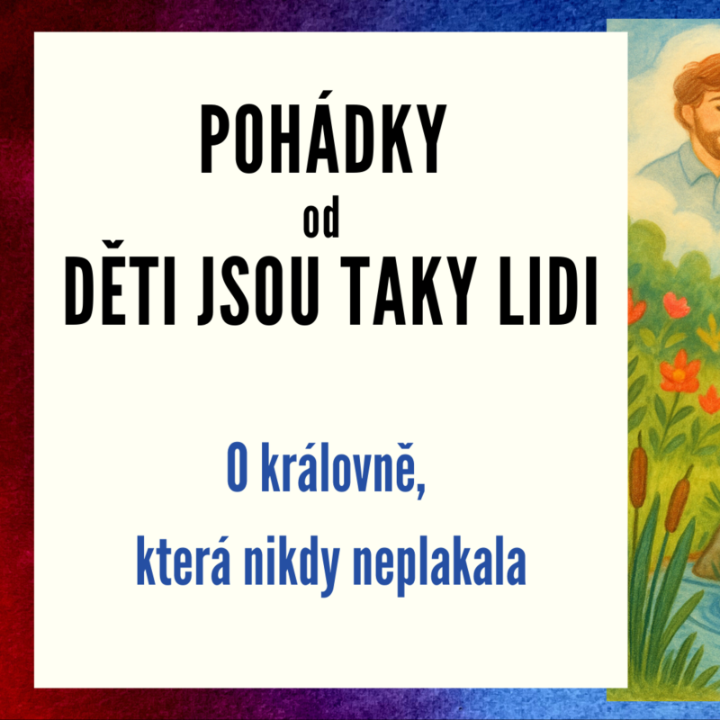 Obrázek epizody Pohádky od Děti jsou taky lidi - O královně, která nikdy neplakala
