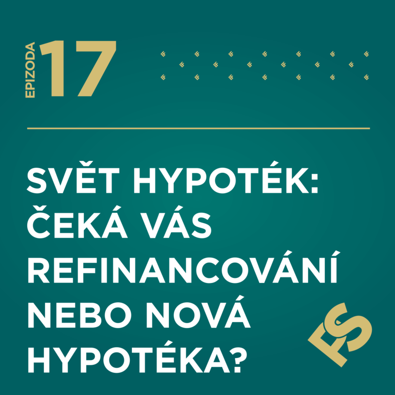 Obrázek epizody 17 - Svět hypoték: čeká vás refinancování nebo nová hypotéka?