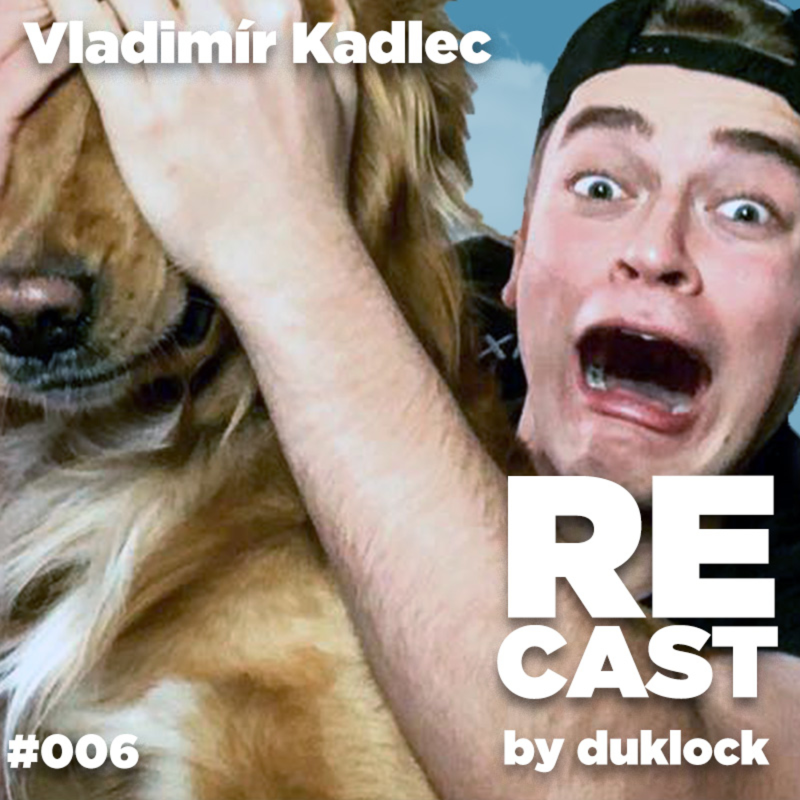 Obrázek epizody Vladimír Kadlec (VladaVideos) RECAST #006