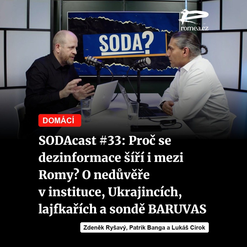 Obrázek epizody SODAcast #33: Proč se dezinformace šíří i mezi Romy? O nedůvěře v instituce, Ukrajincích, lajfkařích a sondě BARUVAS