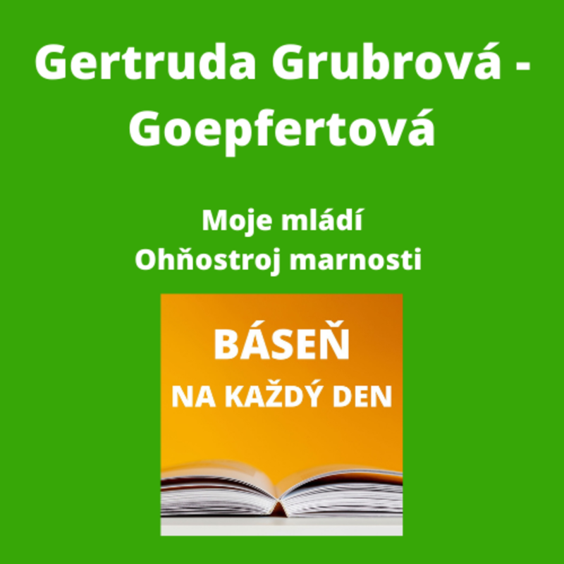 Obrázek epizody Gertruda Grubrová-Goepfertová - Moje mládí + Ohňostroj marnosti