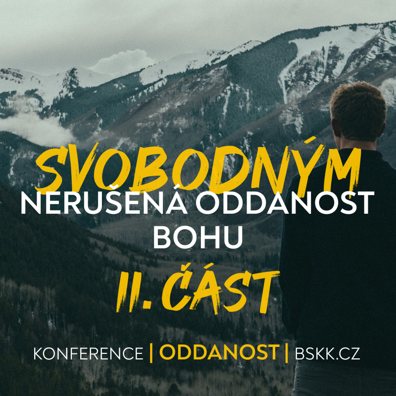 Obrázek epizody #02 Svobodným - Nerušená oddanost Bohu II. | Konference Oddanost
