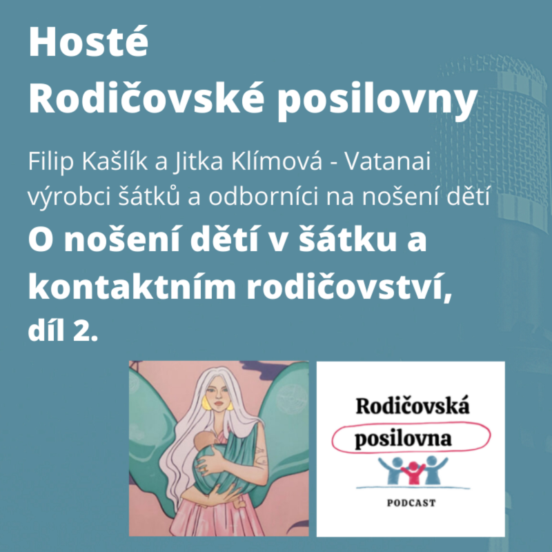 Obrázek epizody 86 - O nošení dětí v šátku a kontaktním rodičovství s Jitkou Klímovou a Filipem Kašlíkem z Vatanai, díl 2. - podcast Host Rodičovské posilovny