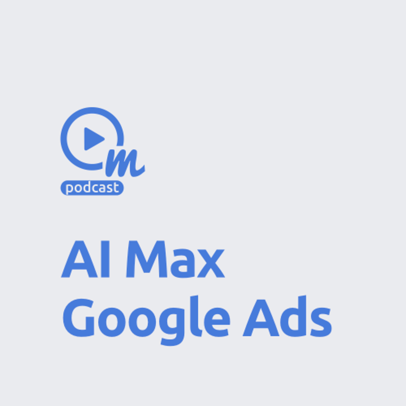 Obrázek epizody Je to tady! AI Max kampaň ve vyhledávání Google Ads