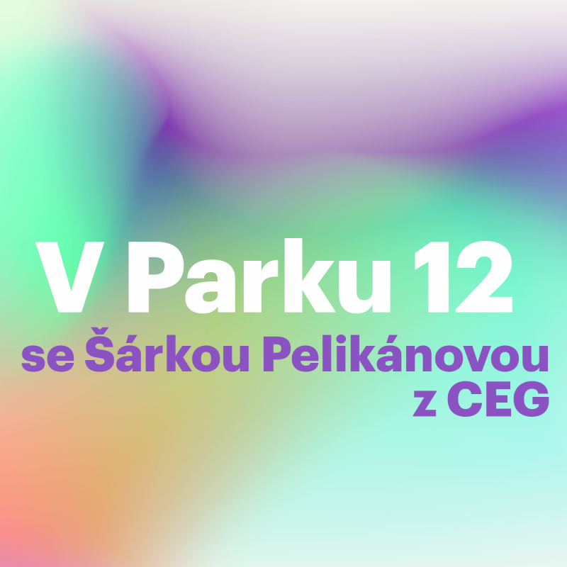Obrázek epizody V Parku 12 se Šárkou Pelikánovou z CEG