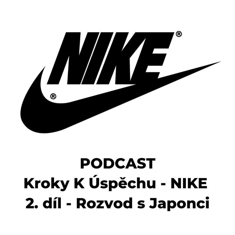 Obrázek epizody NIKE - Dramatický rozvod s Japonci. Nezájem investorů. Nízká kvalita obuvi. Na hraně zákona a krachu. Likvidační pokuta, soud a FBI. | 2.díl | pravdivého a neuvěřitelného příběhu.