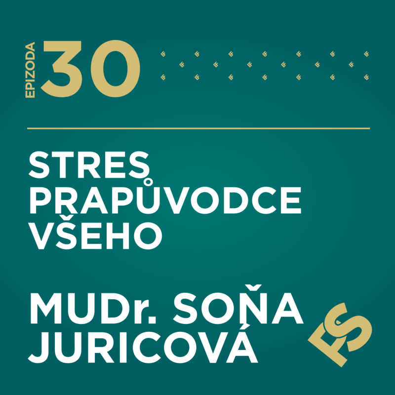 Obrázek epizody 30 - Stres, prapůvodce všeho - MUDr. Soňa Juricová