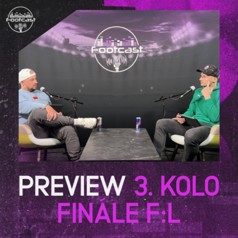 Obrázek epizody FOOTCAST PREVIEW | 3. kolo Finále F:L