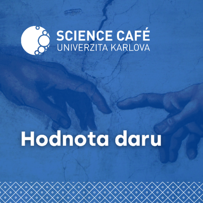Obrázek epizody Science Café Univerzita Karlova – Hodnota daru