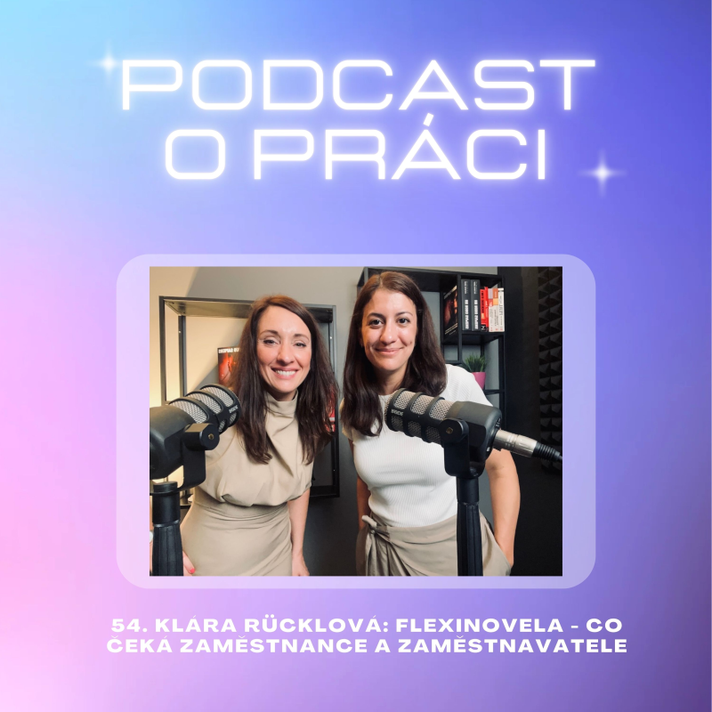 Obrázek epizody 54. Klára Rücklová: Flexinovela - co čeká zaměstnance a zaměstnavatele