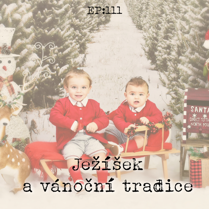 Obrázek epizody EP111: Ježíšek a vánoční tradice