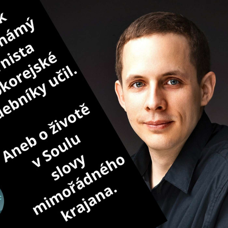 Obrázek epizody Kterak světoznámý hornista jihokorejské hudebníky učil. Aneb o životě v Soulu slovy mimořádného krajana.#38