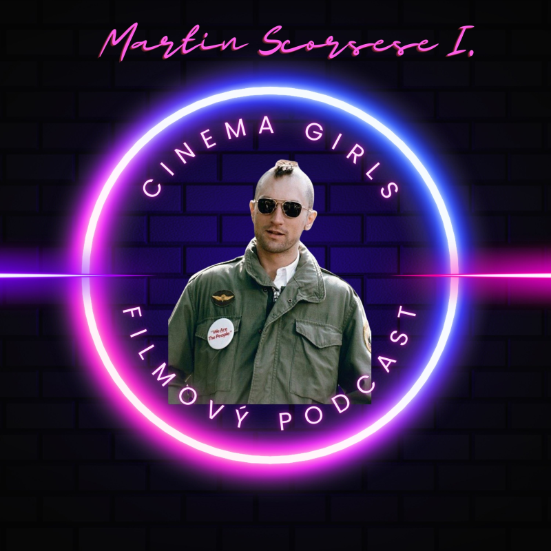 Obrázek epizody #2. Cinema Girls - Martin Scorsese - léta zrání (1967 - 1988)