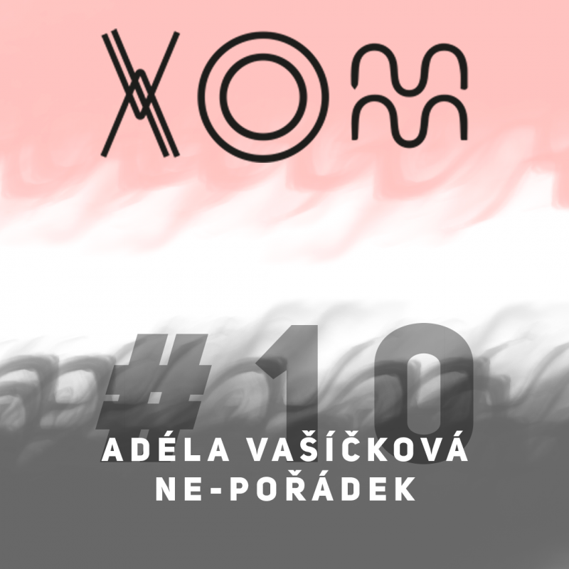 Obrázek epizody #10 Adéla Vašíčková – Ne-pořádek