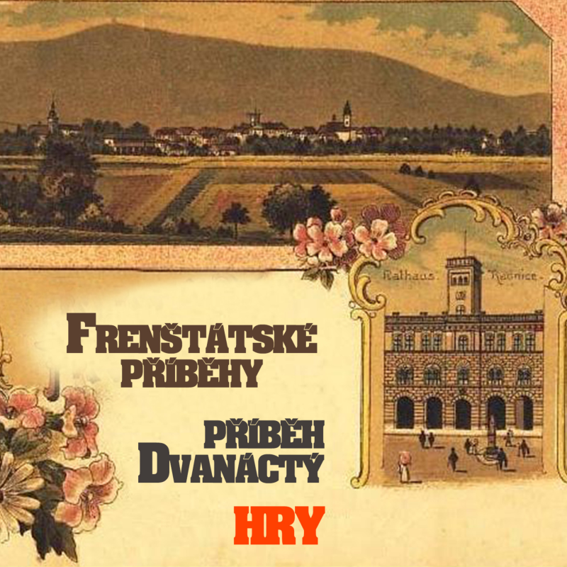 Obrázek epizody Frenštátské příběhy - příběh dvanáctý - Hry