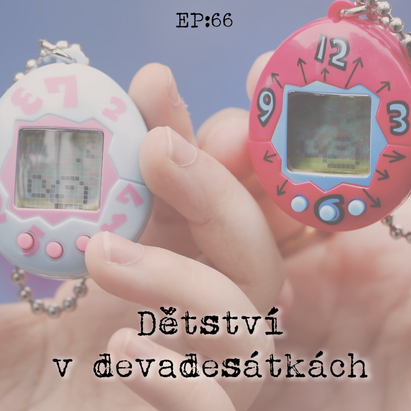 Obrázek epizody EP66: Dětství v devadesátkách