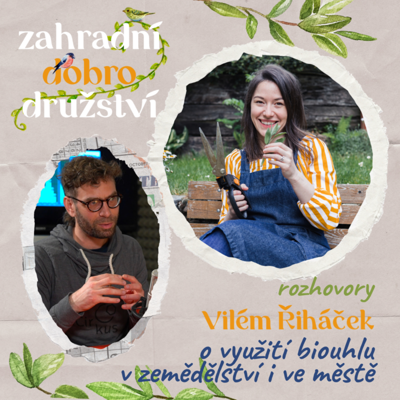 Obrázek epizody #7 Vilém Řiháček z Cirkusu C – o využití biouhlu v zemědělství i ve městě