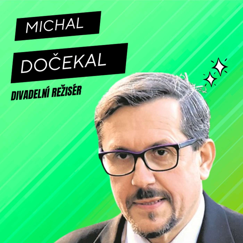 Obrázek epizody 61. Michal Dočekal (divadelní režisér)
