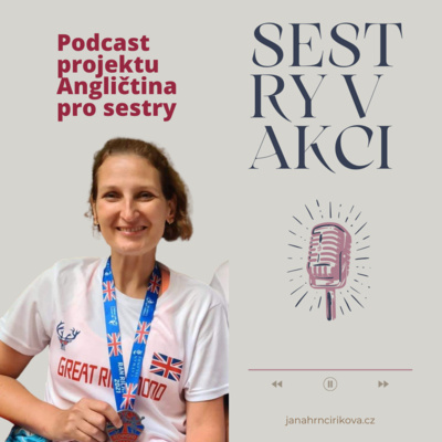 Obrázek epizody # 006 Jolana Sýkorová - zdravotní sestra pracující ve vysoce specializované dětské nemocnici ve Velké Británii