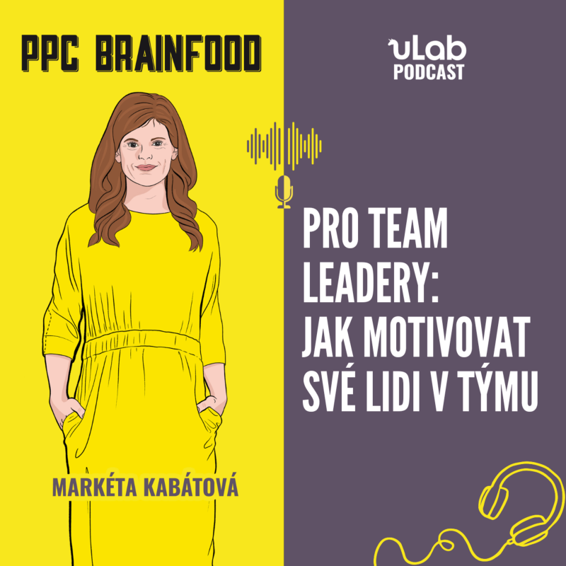 Obrázek epizody PPC Brainfood: Pro team leadery - jak motivovat své lidi v týmu | uLab podcast