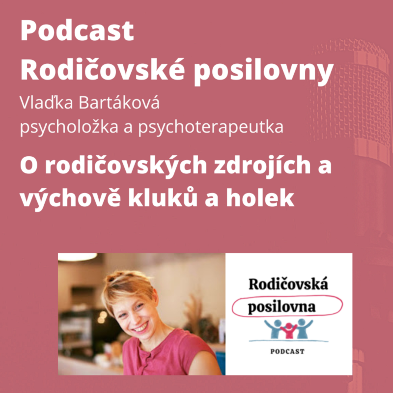Obrázek epizody 06 - O rodičovských zdrojích a výchově kluků a holek - Host Rodičovské posilovny - Vlaďka Bartáková - 1. díl (2021, edit 2023)