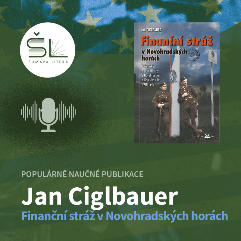 Obrázek epizody „Finanční stráž v Novohradských horách“ – Jan Ciglbauer