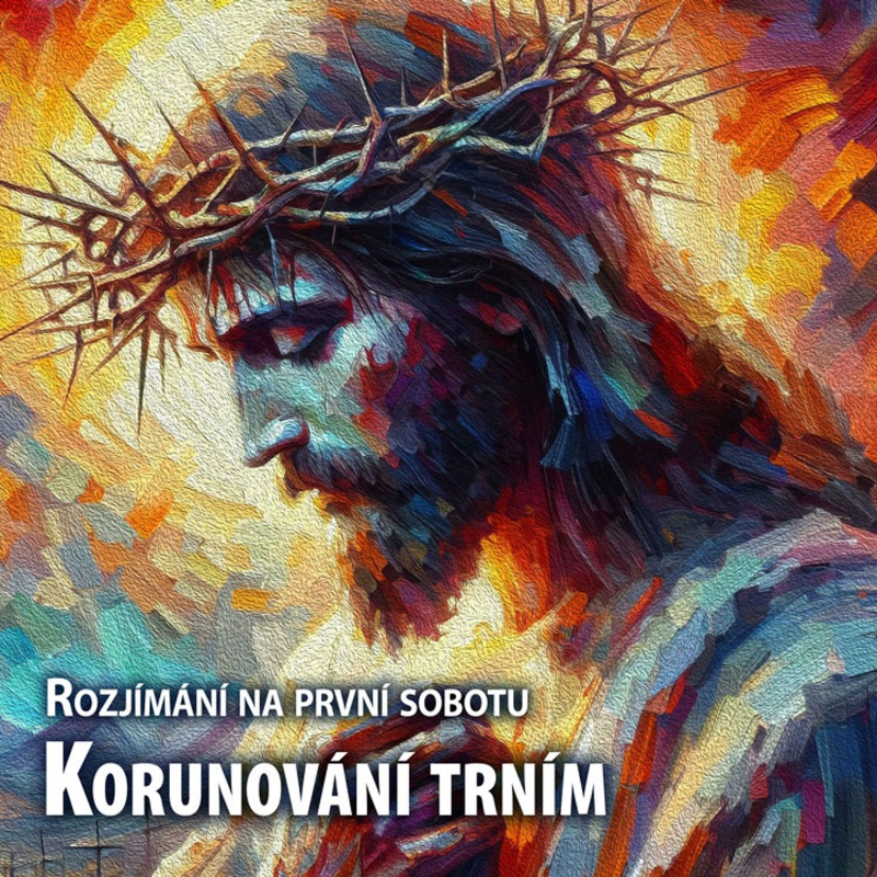 Obrázek epizody Rozjímání na První sobotu - Korunování trním