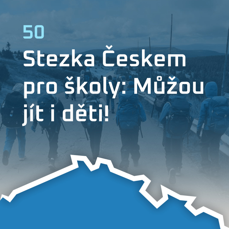 Obrázek epizody #50: Stezka Českem pro školy: Můžou jít i děti!