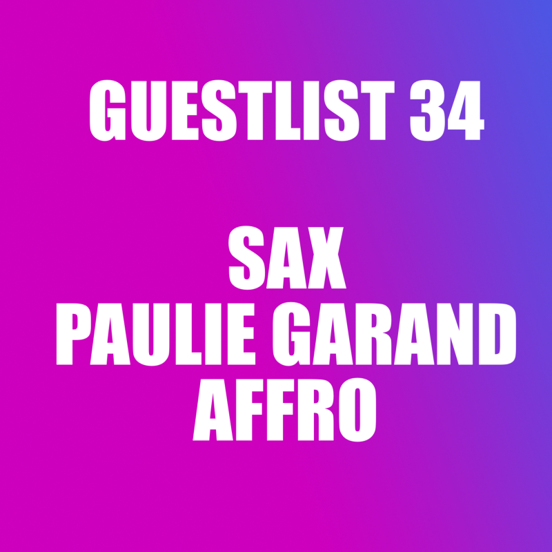 Obrázek epizody GUESTLIST 34 - Sax, Paulie Garand, Affro