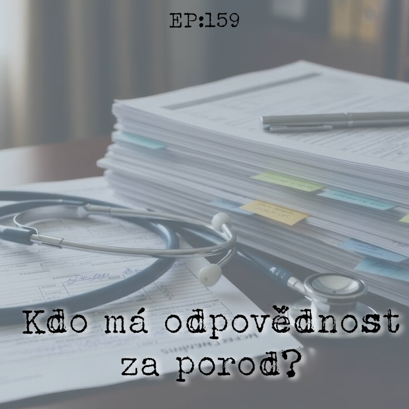 Obrázek epizody EP159: Kdo má odpovědnost za porod?