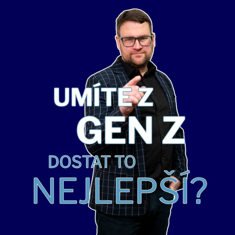 Obrázek epizody Gen Z: Umíte s ní pracovat? A proč ji potřebujete k úspěchu?