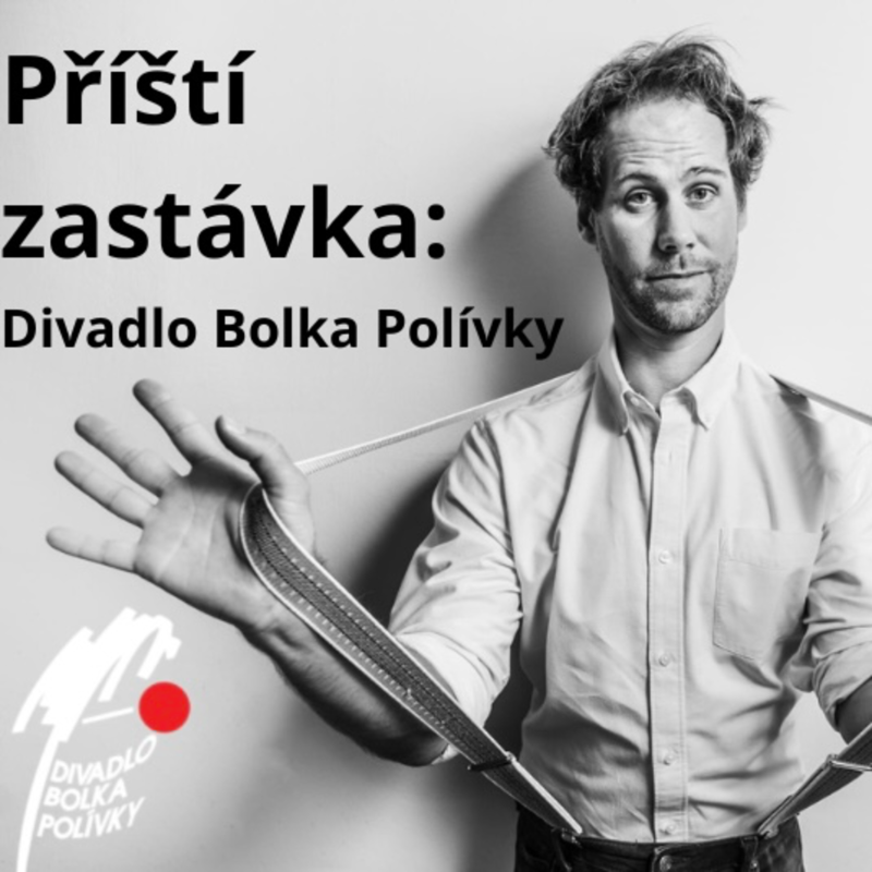Obrázek epizody Příští zastávka: Divadlo Bolka Polívky, host: Pavol Seriš