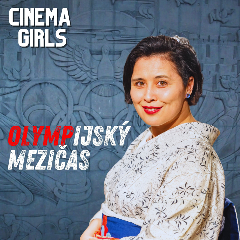 Obrázek epizody #78 Cinema Girls - dokument Olympijský mezičas