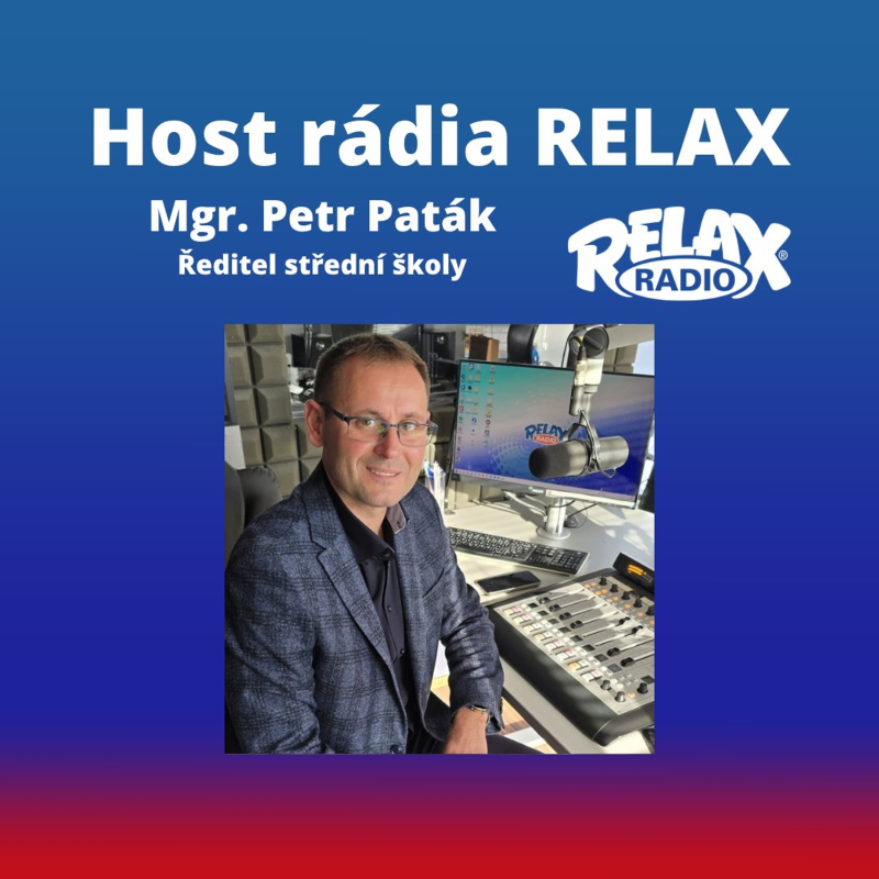 Obrázek epizody Host Rádia Relax - Mgr. Petr Paták - Ředitel SPgŠ a SOŠ v Kladně