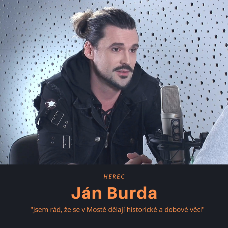 Obrázek epizody Ján Burda – herec: Jsem rád, že se v Mostě dělají historické a dobové věci
