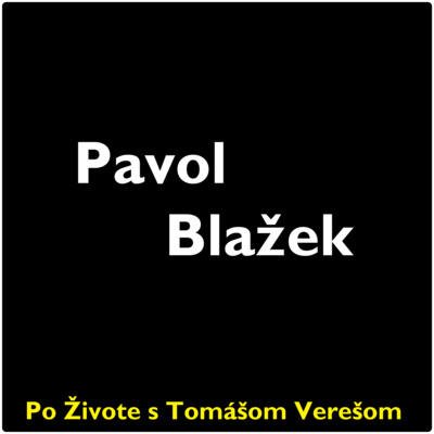 Obrázek epizody Po Živote s Tomášom Verešom #32 - Pavol Blažek