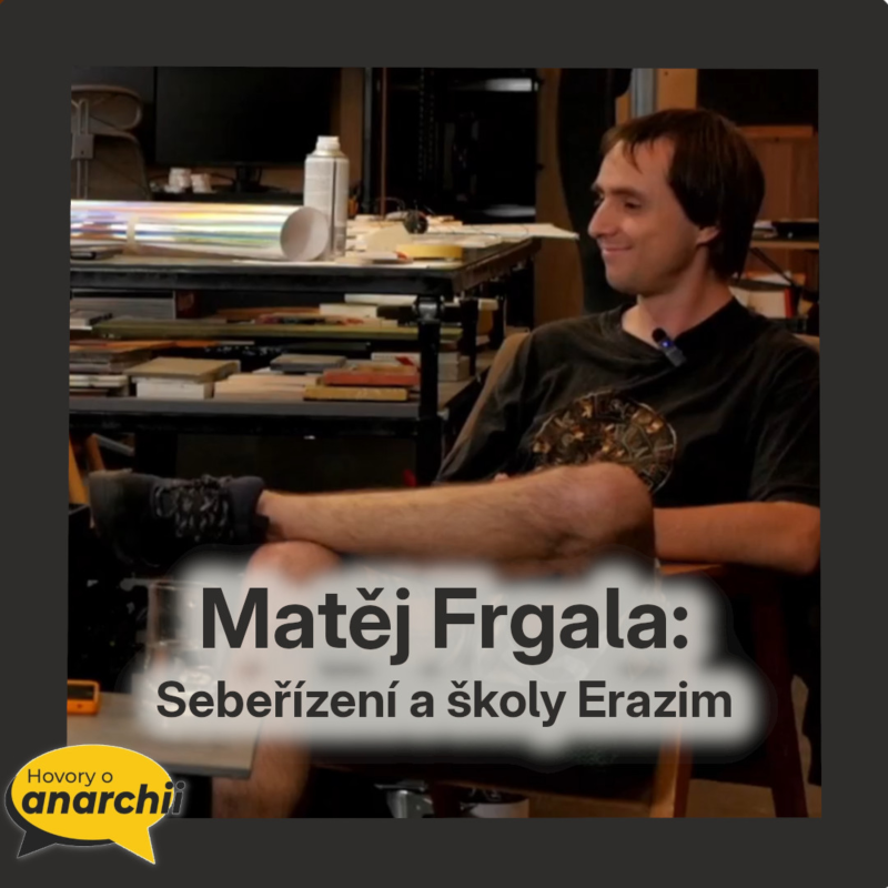 Obrázek epizody Matěj Frgala: Sebeřízení a školy Erazim 💛 HOVORY O ANARCHII 43 💛