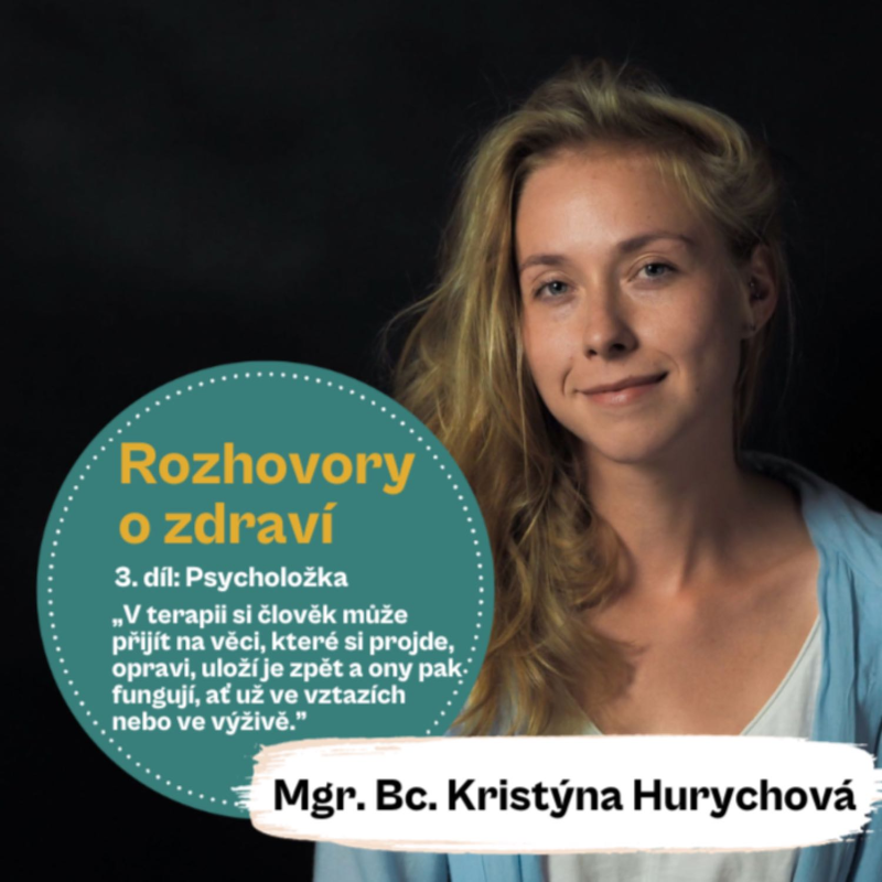 Obrázek epizody 40. díl - Rozhovory o zdraví: Psycholožka: „V terapii si člověk může přijít na věci, které si projde, opraví, uloží je zpět a ony pak fungují, ať už ve vztazích nebo ve výživě.” (Mgr. Bc. Kristýna Hurychová)