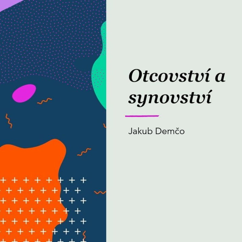 Obrázek epizody Otcovství a synovství - Jakub Demčo