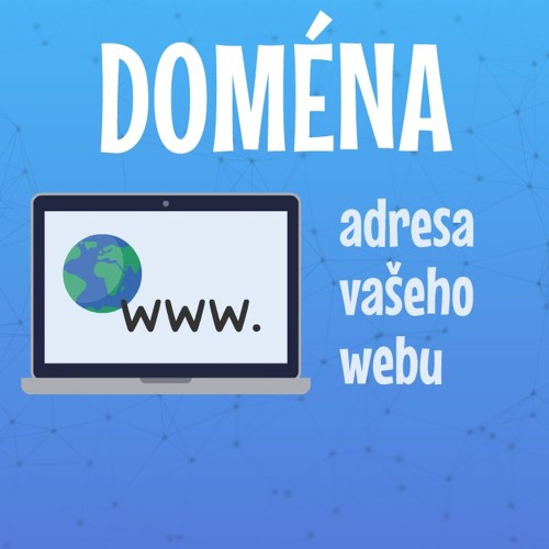 Obrázek epizody Jak si pořídit doménu, adresu pro svůj web