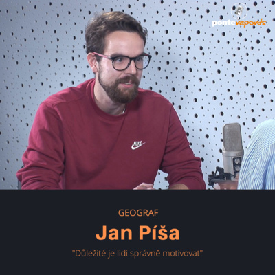 Obrázek epizody Jan Píša – geograf: Důležité je lidi správně motivovat
