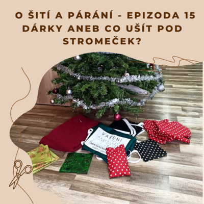Obrázek epizody Epizoda 15 - Dárky aneb co ušít pod stromeček