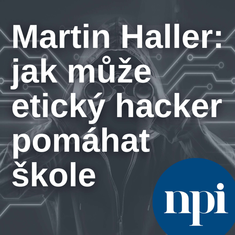 Obrázek epizody Martin Haller: jak může etický hacker pomáhat škole