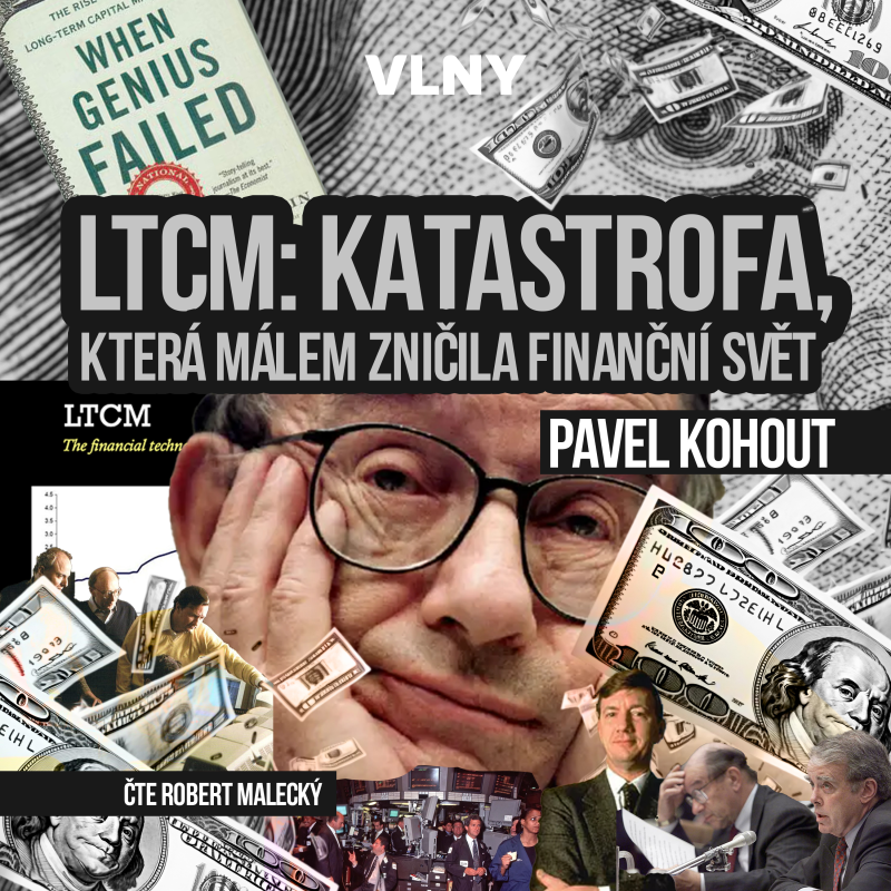 Obrázek epizody #03: LTCM: Katastrofa, která málem zničila finanční svět