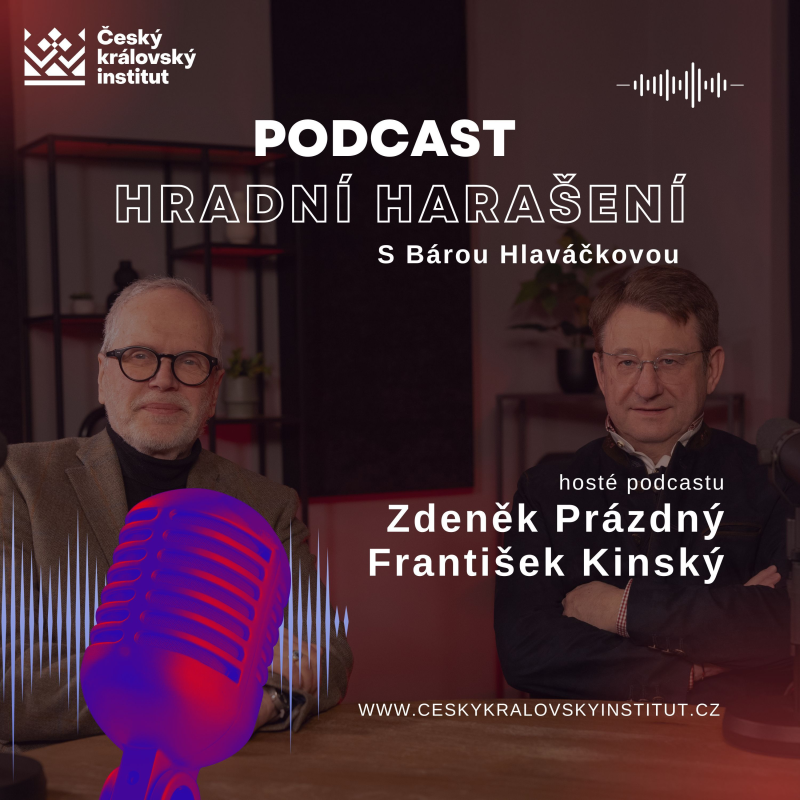 Obrázek epizody Hradní harašení - dva výjimeční hosté v našem podcastu - JUDr. Zdeněk Prázdný a František Kinský, potomek kostelecké větve šlechtického rodu Kinských z Vchynic a Tetova.