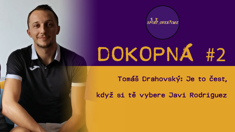 Obrázek epizody DOKOPNÁ #2 – Tomáš Drahovský: Je to čest, když si tě vybere Javi Rodriguez